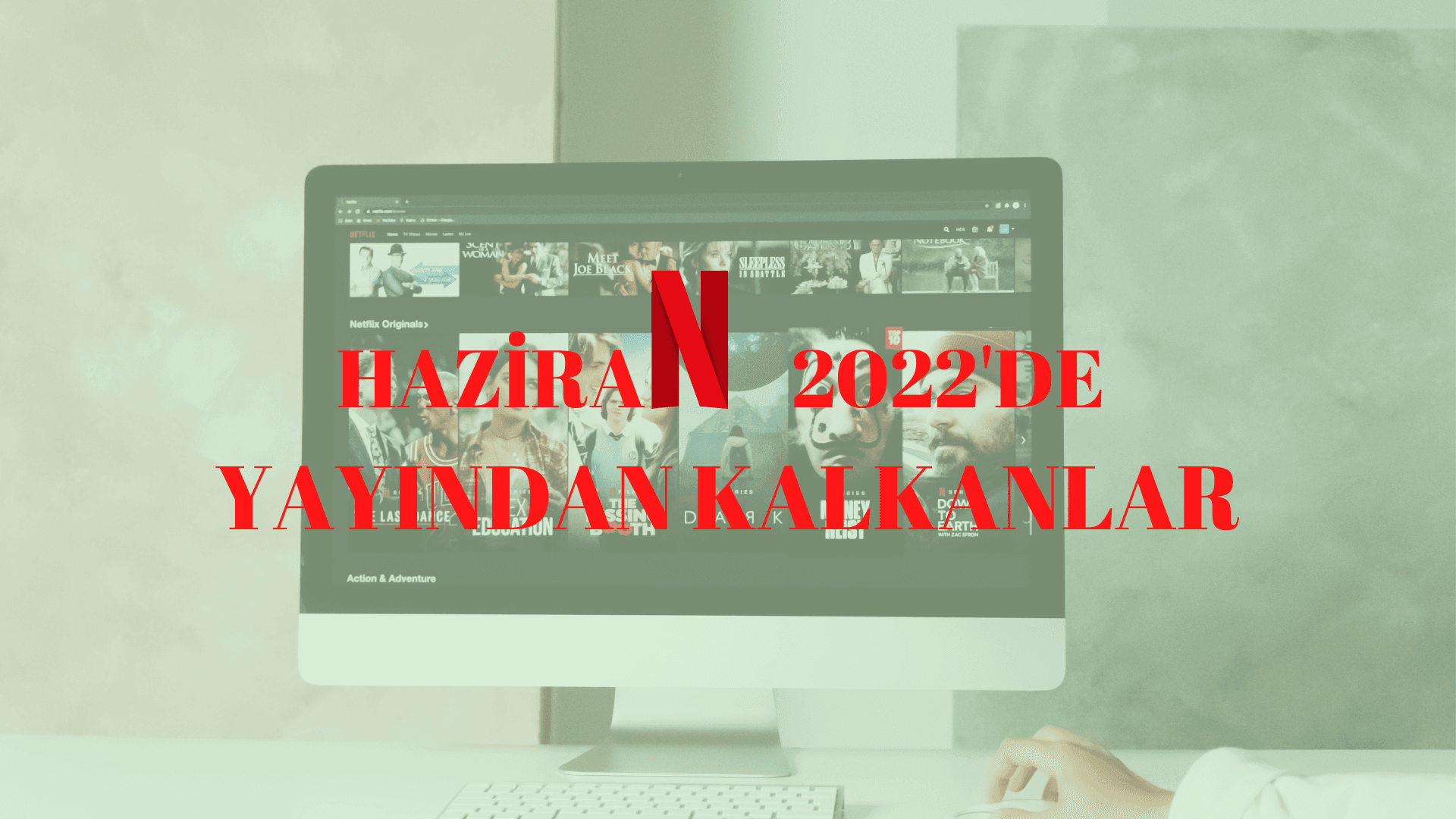 Netflix'in Haziran Ayında Veda Ettikleri
