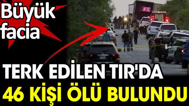 Terk Edilmiş Tırın İçinde 46 Kişinin Cansız Bedeni Bulundu