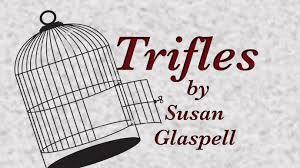 Trifles Play