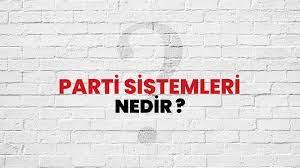 Siyasi Parti Sistemleri
