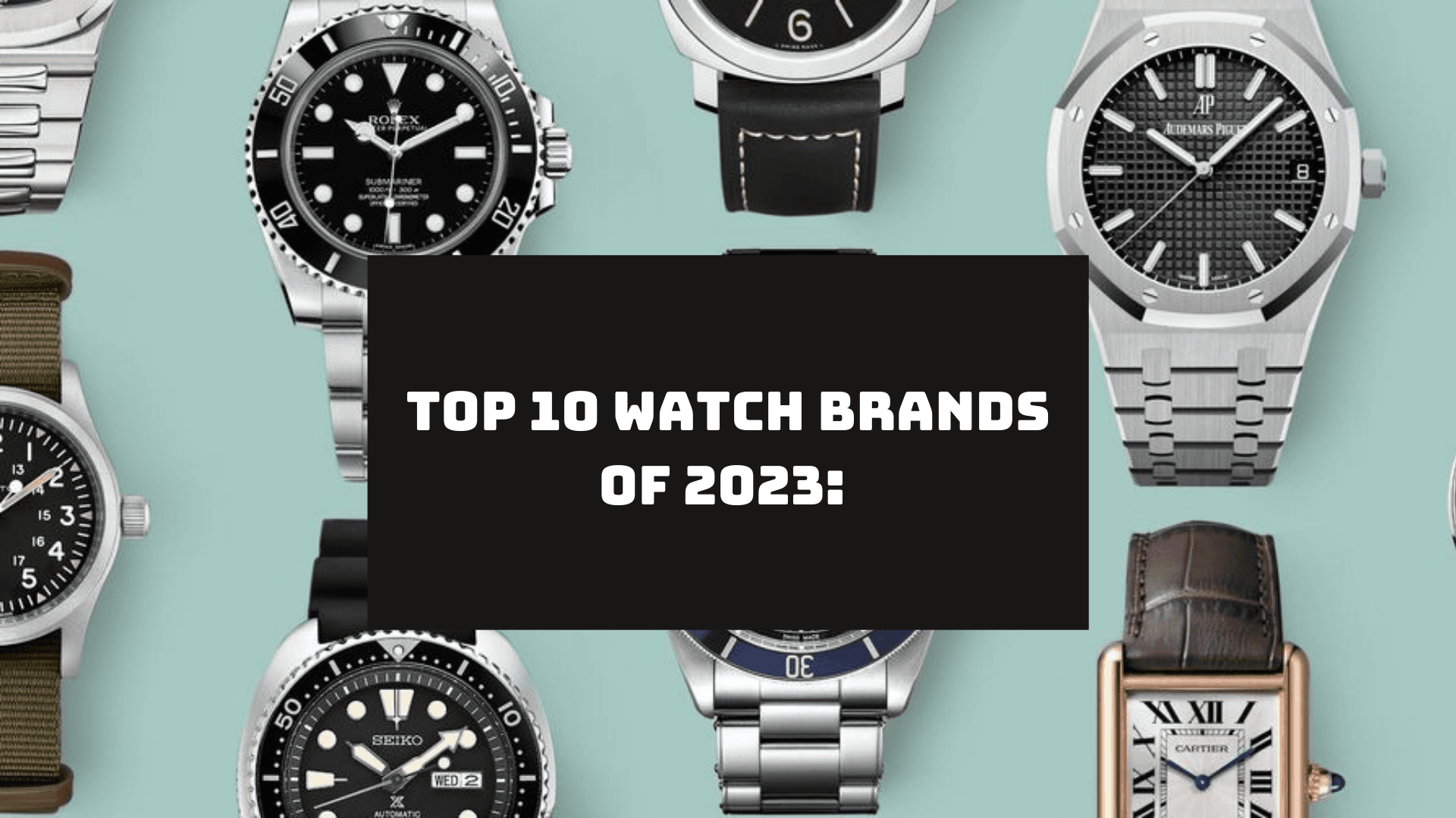 Top 10 Watch Brands of 2023