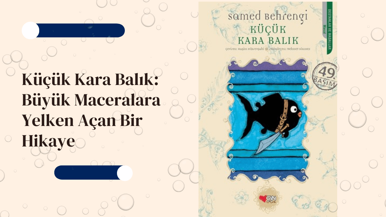 Küçük Kara Balık: Büyük Maceralara Yelken Açan Bir Hikaye