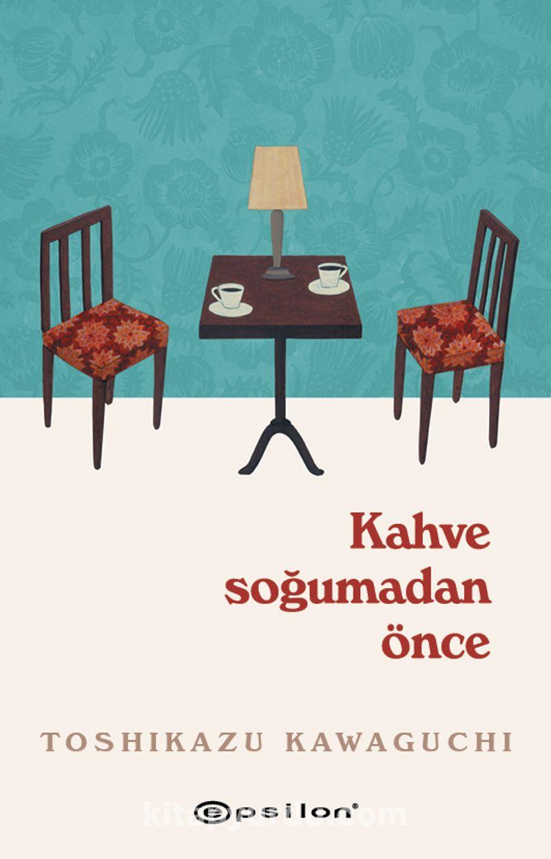 Kitap Önerisi: Kahve Soğumadan Önce- Toshikazu Kawaguchi