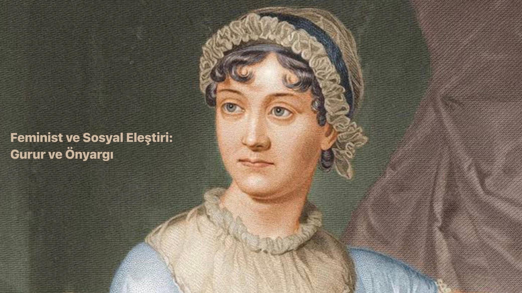 Jane Austen'in Feminist ve Sosyal Eleştirisi: Gurur ve Önyargı