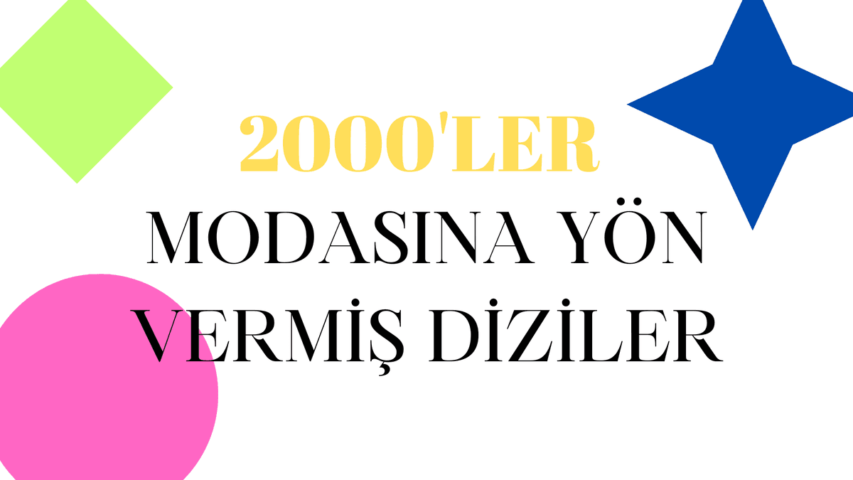 Milenyum Ruhu ve Modasına Yön Vermiş 5 Televizyon Dizisi