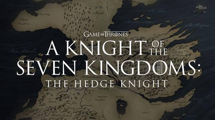 Buz Ve Ateşin Şarkısı Evreninin Yeni Spin-Off Dizisi: A Knight Of The Seven Kingdoms: The Hedge Knight