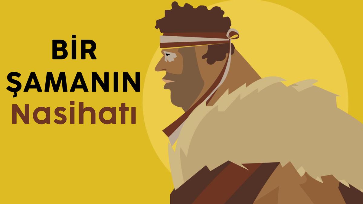 Bir Şamanın Verdiği Nasihat