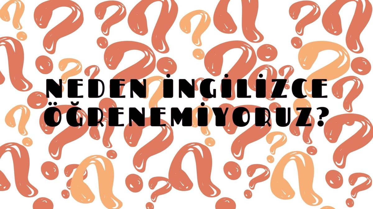 Neden İngilizce Öğrenemiyoruz?