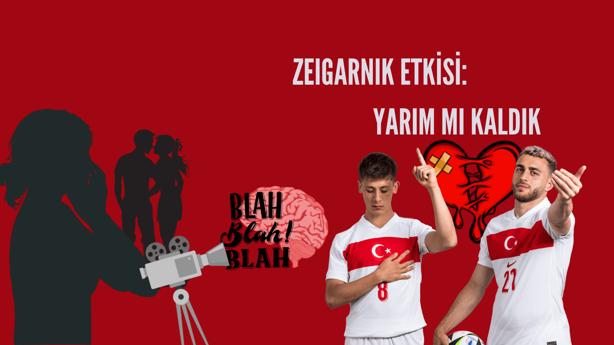 Zeigarnik Etkisi: Ülkece Ortak Bir Yarım Kalmışlığa Sahip Olabilir Miyiz?