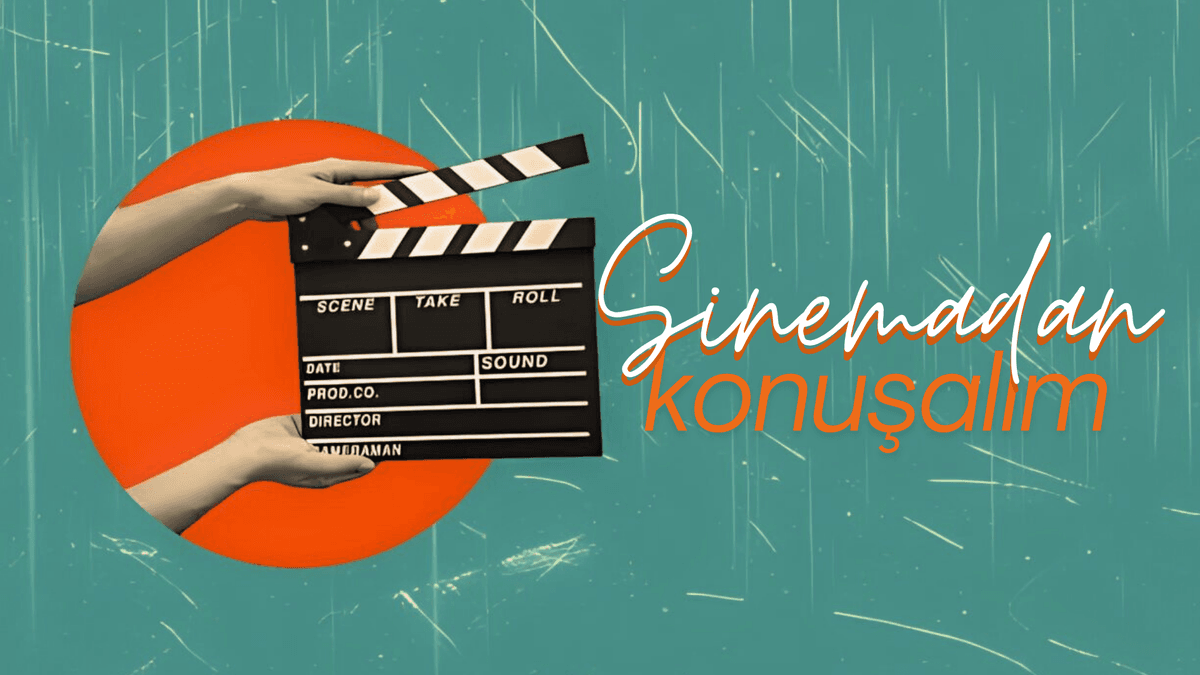Sinemadan Konuşalım (Bölüm 1)
