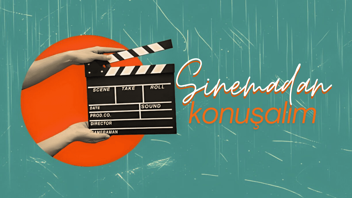 Sinemadan Konuşalım: Bölüm 4