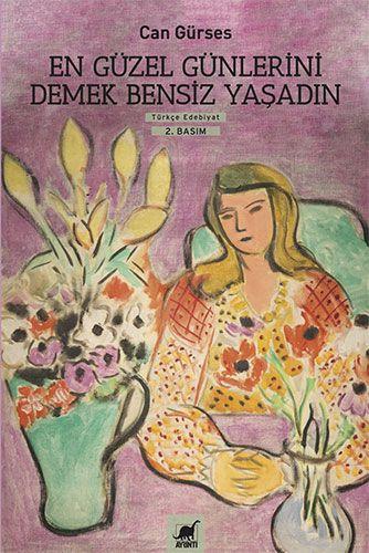 Kitap Önerisi: En Güzel Günlerini Demek Bensiz Yaşadın