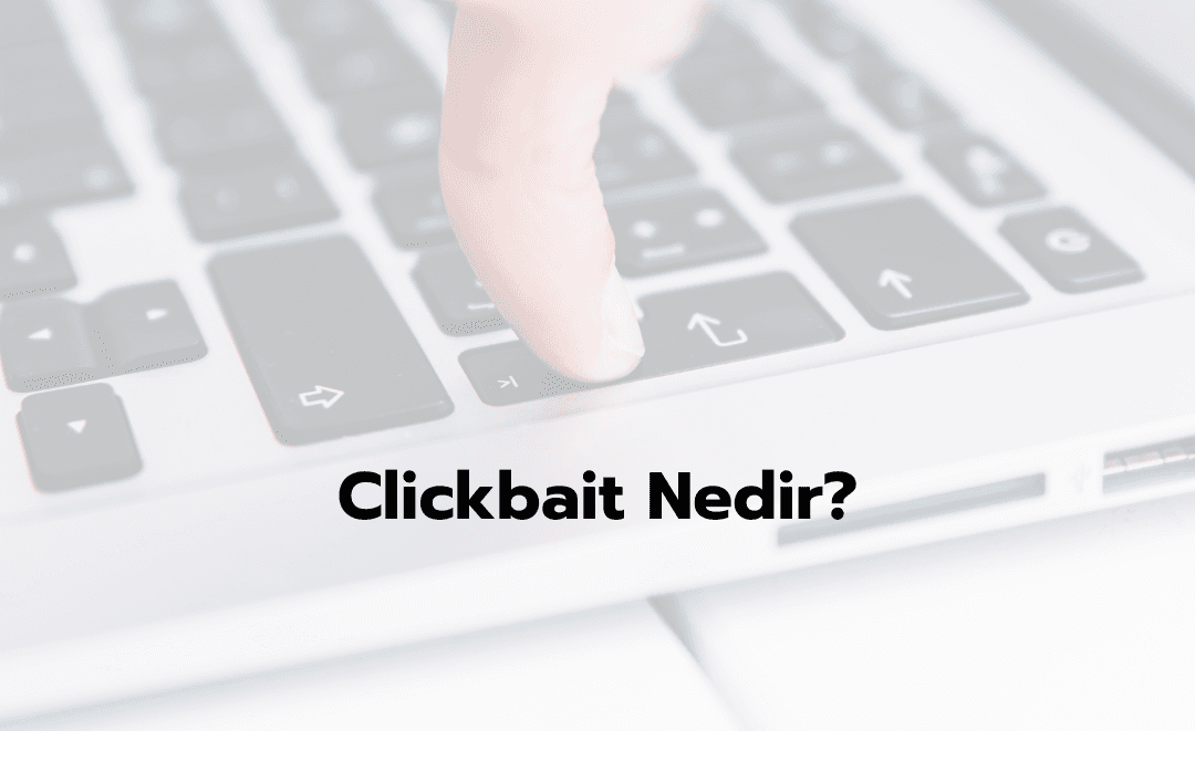 Clickbait: İnternetteki Dikkat Çekici İfadelerin Arkasındaki Gerçek