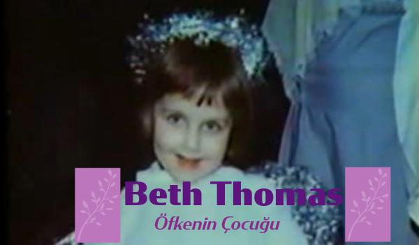 Beth Thomas: "Küçük Kızın Karanlık Sırları ve Yıllar İçinde Gelen İyileşme"