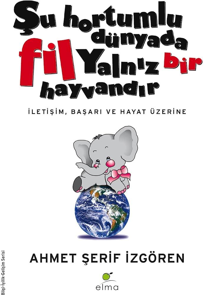 Şu Hortumlu Dünyada Fil Yalnız Bir Hayvandır: Ahmet Şerif İzgören