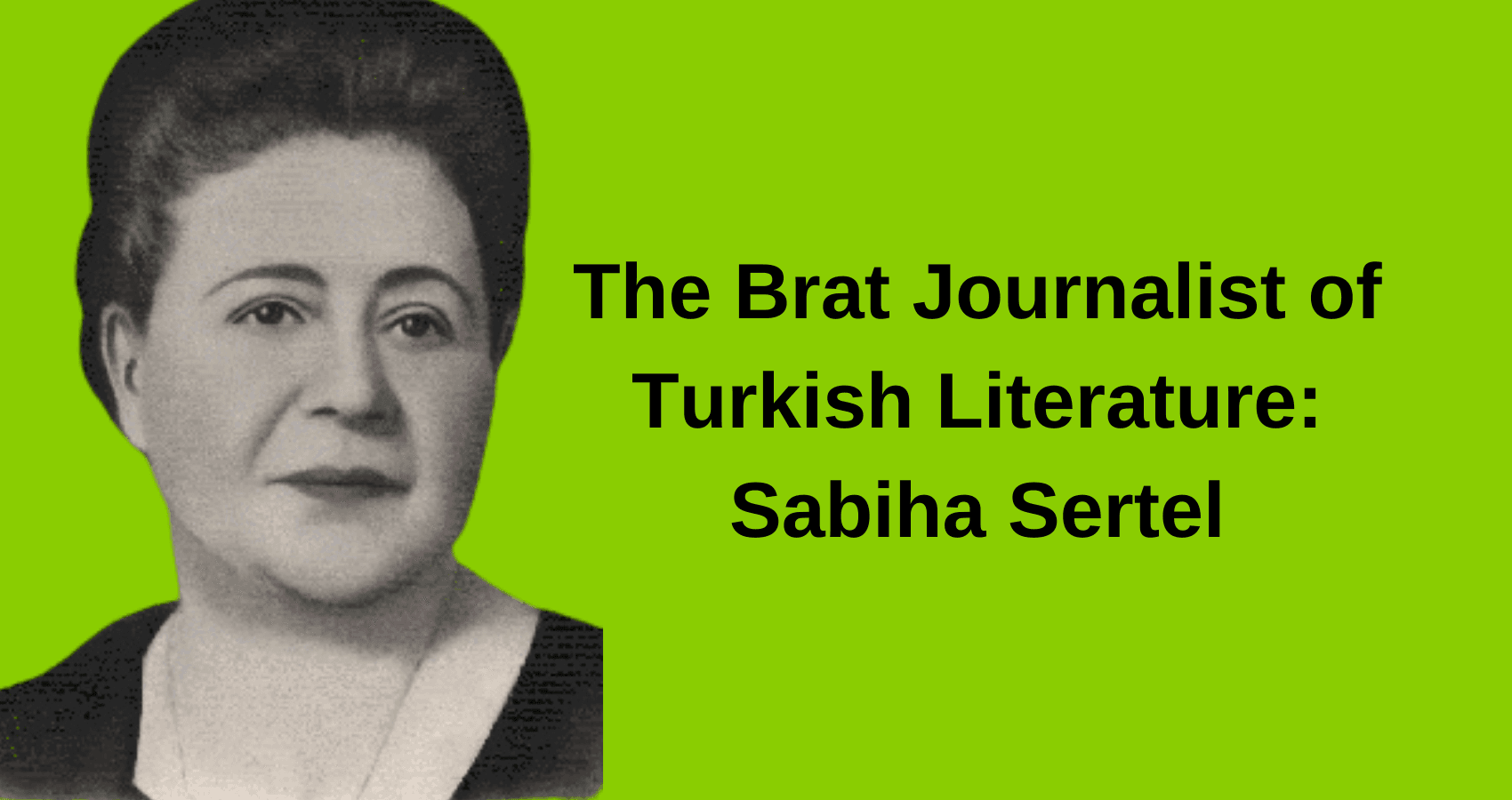 The Brat Journalist of Turkish Literature: Sabiha Sertel