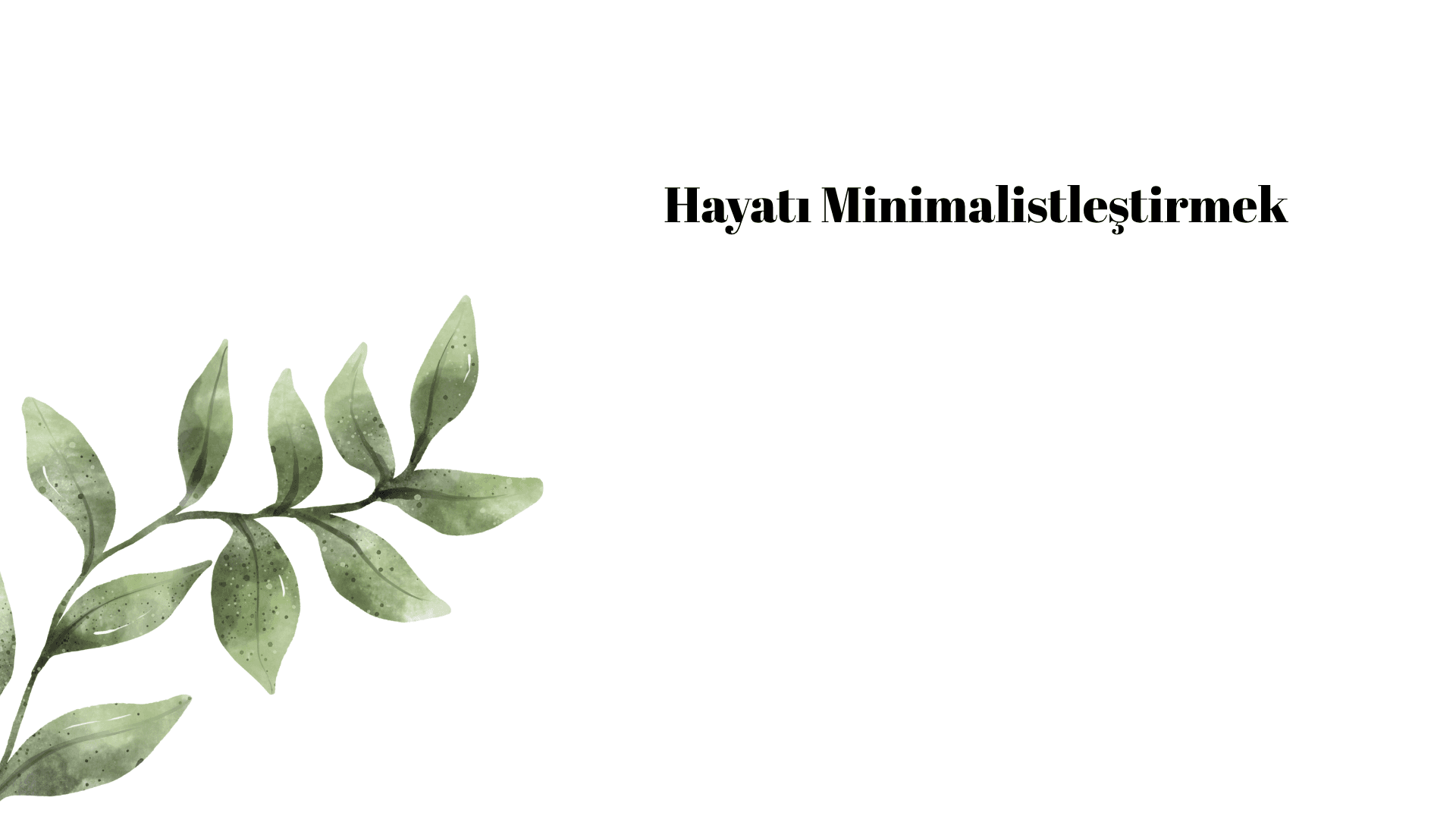 Hayatı Minimalistleştirmek İçin İpuçları