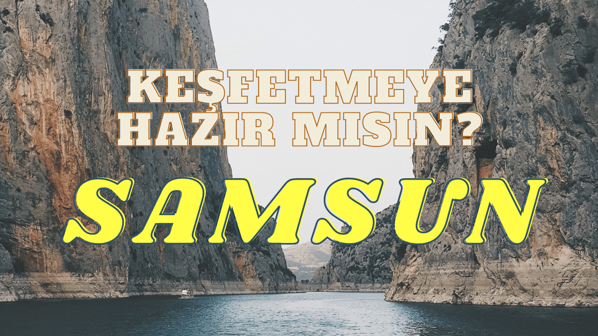 Samsun: Bilinen ama Tanınmayan Şehir