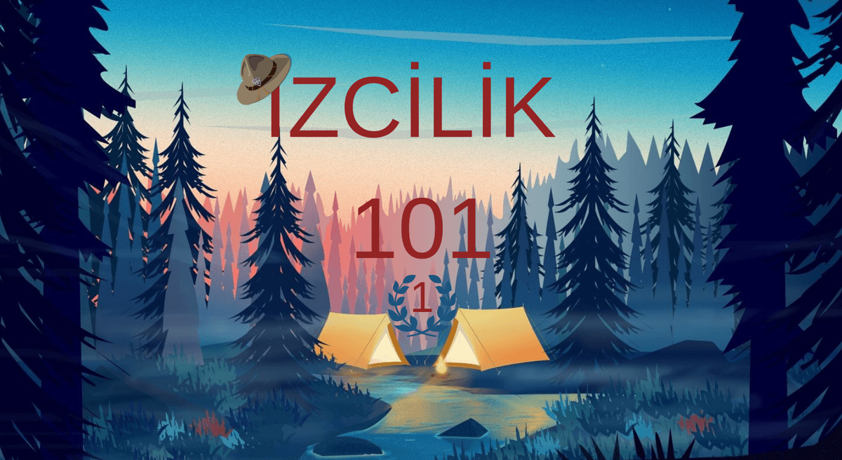 İZCİLİK 101: İzciliğin Kuruluşu ve İzci Olmak
