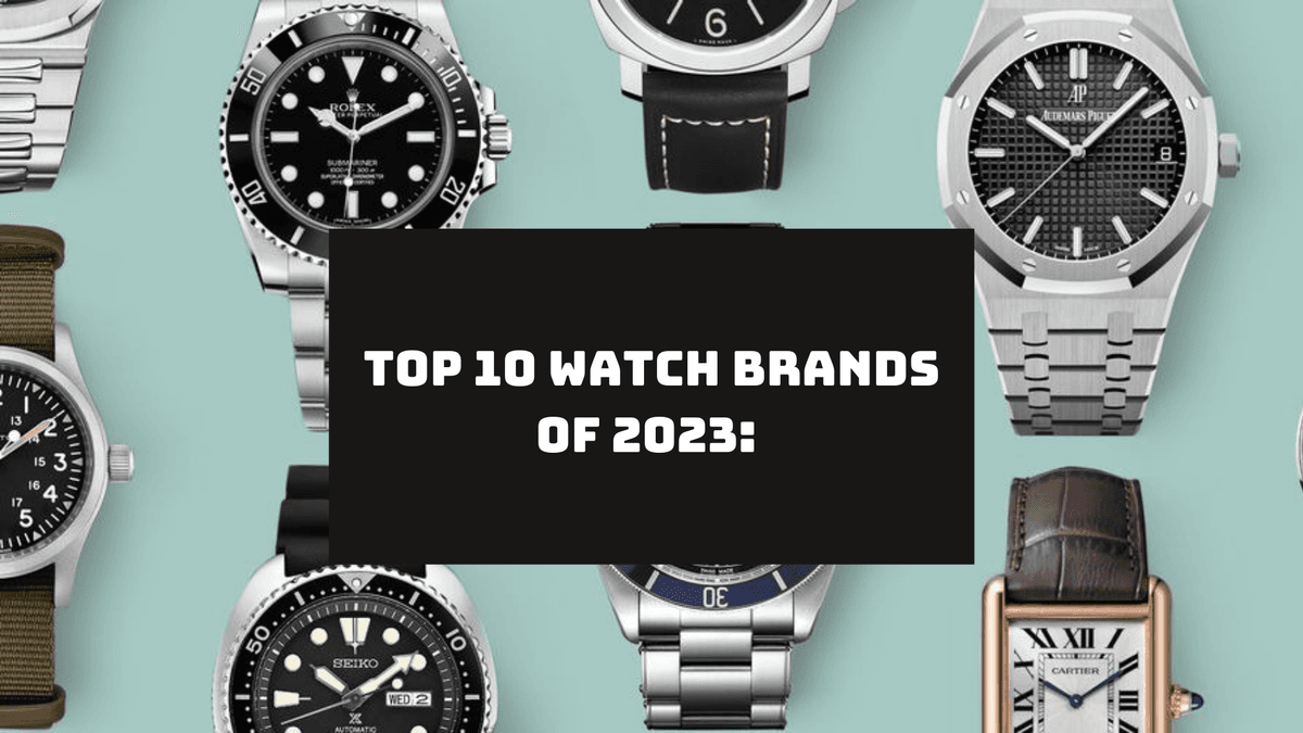 Top 10 Watch Brands of 2023