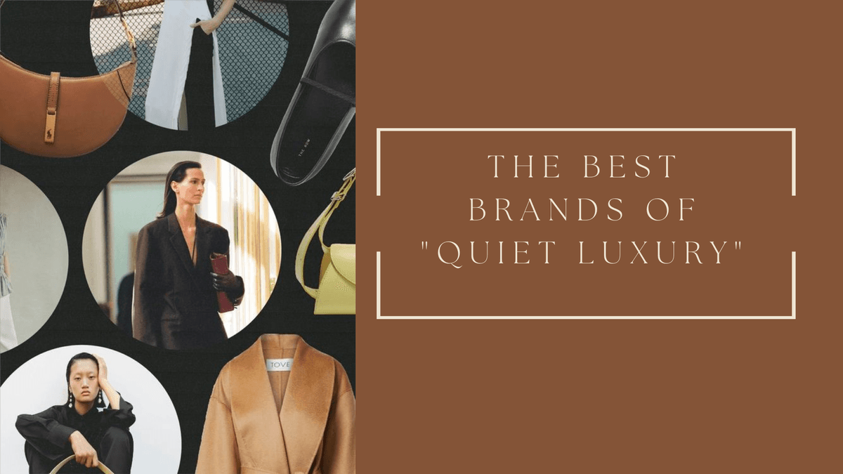 En iyi "Quiet Luxury" Markaları & The Best Brands of "Quiet Luxury"