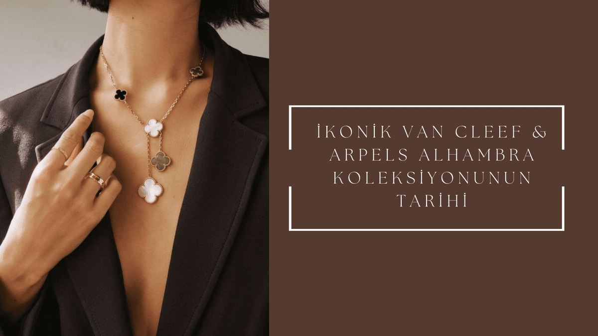İkonik Van Cleef & Arpels Alhambra Koleksiyonunun Tarihi