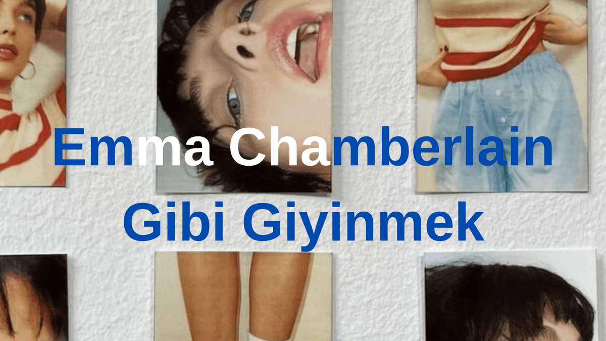Emma Chamberlain Gibi Giyinmek: Azın Çokluğu