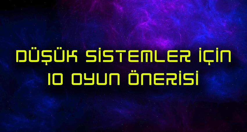 Düşük Sistemler için 10 Oyun Önerisi