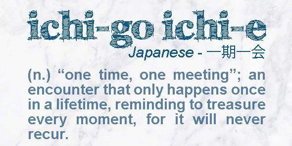 Ichi-go ichi-e: Savoring Every Moment