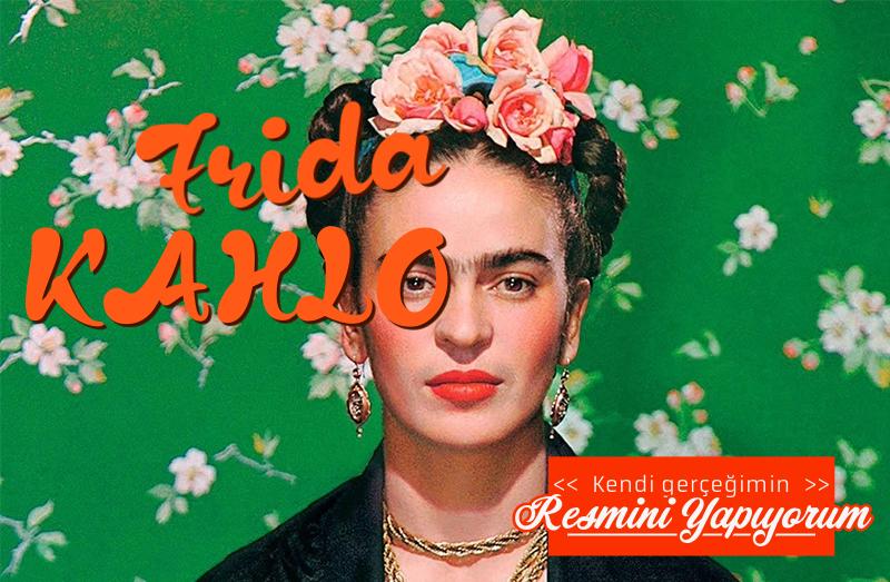 Frida Kahlo: Kendi Gerçeğini Tuvale Döken Kadın