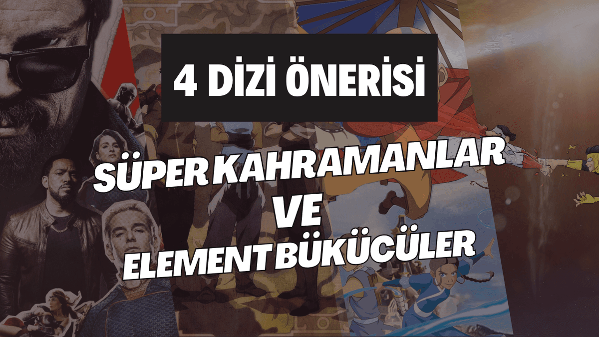 Süper Kahramanlar ve Element Bükücüler: Mutlaka İzlemeniz Gereken 4 Dizi