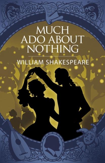 Entrikaların Gölgesindeki İki Aşk: Shakespear Kaleminden Much Ado About Nothing