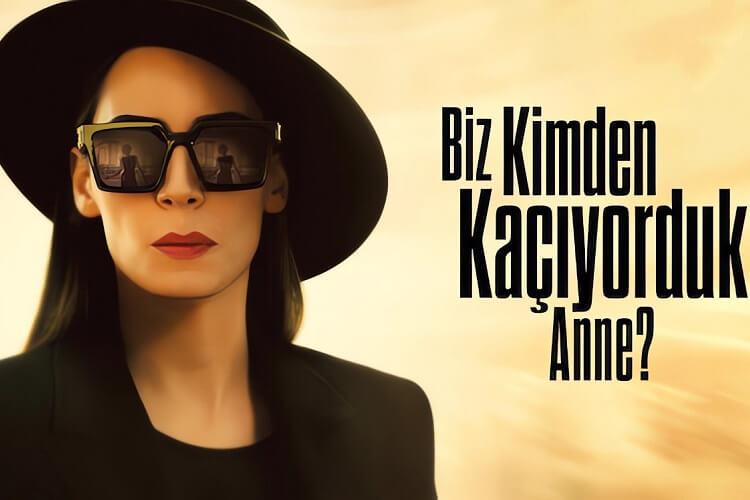 Biz Kimden Kaçıyorduk Anne Dizi İncelemesi