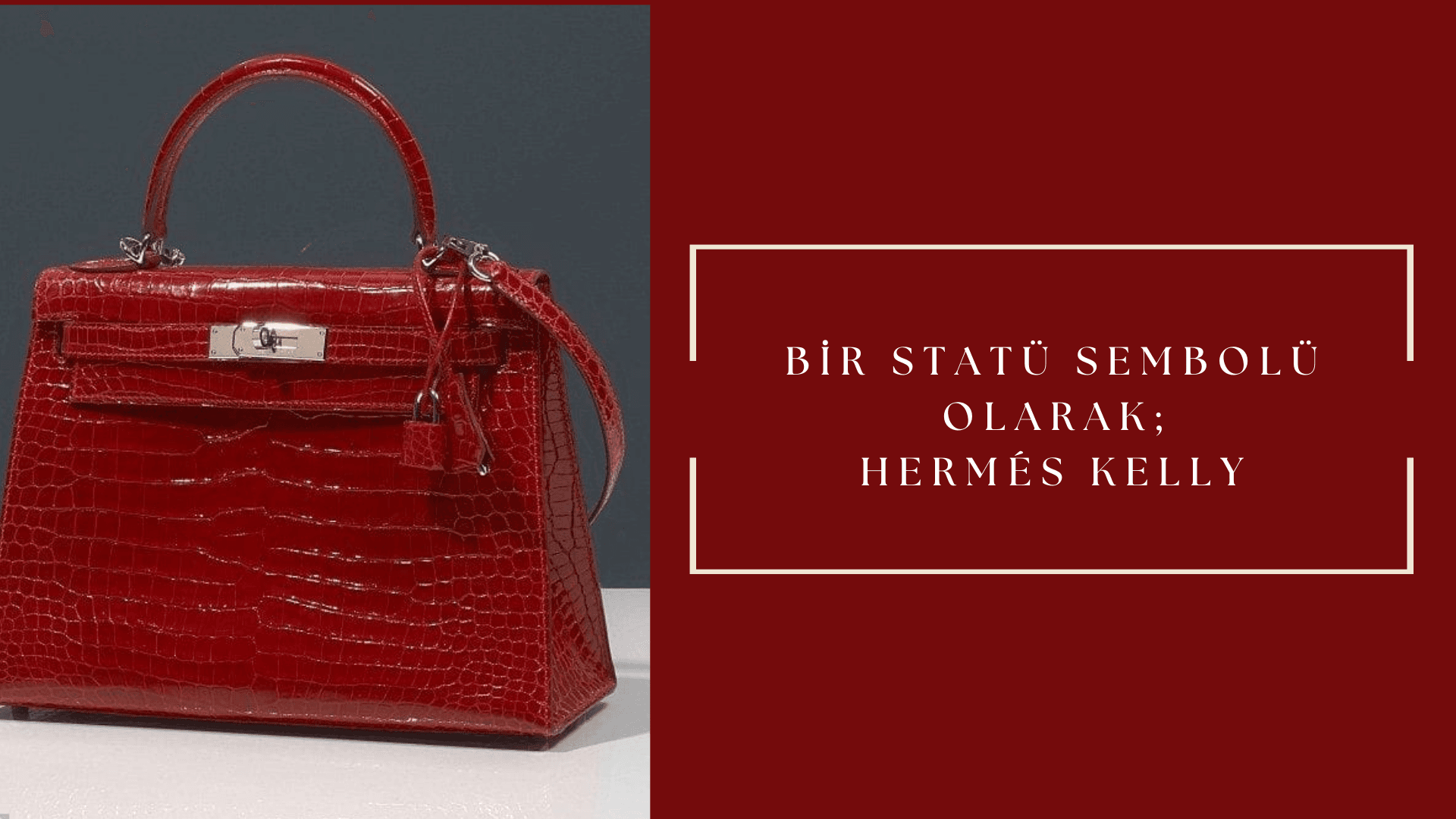 Bir Statü Sembolü Olarak; Hermès Kelly