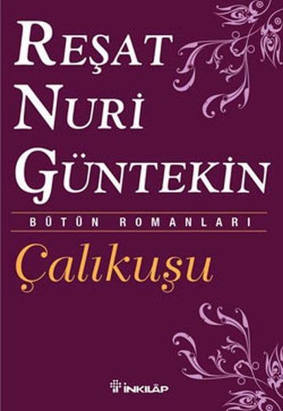 Reşat Nuri Güntekin - Çalıkuşu