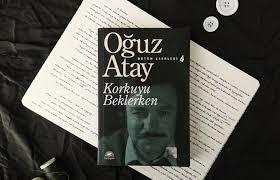 Oğuz Atay – "Korkuyu Beklerken" Adlı Eserin İncelenmesi