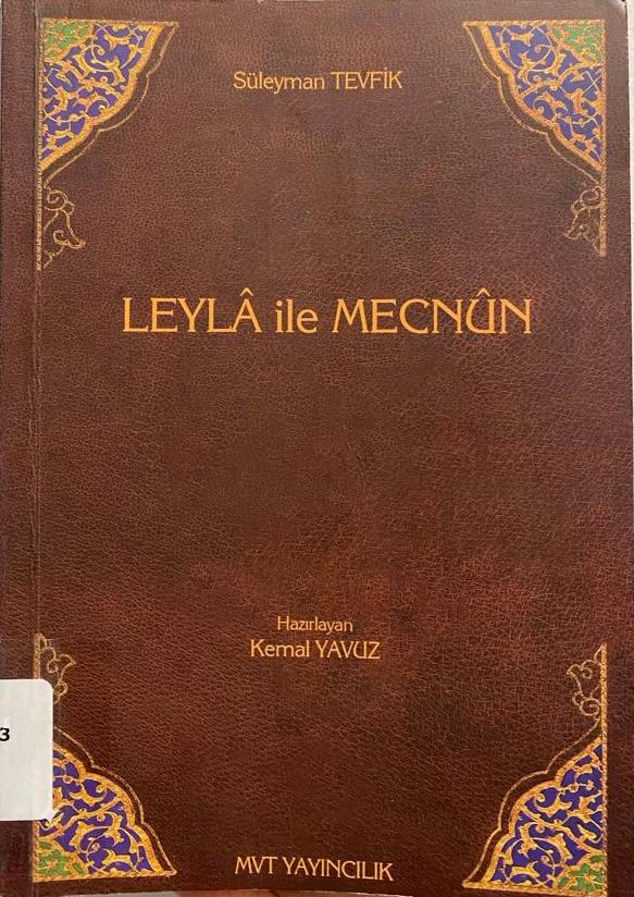 Fuzûlî’nin “Leylâ ile Mecnûn” Mesnevisinin Muharriri Süleyman Tevfik'in Kaleminden İncelenmesi