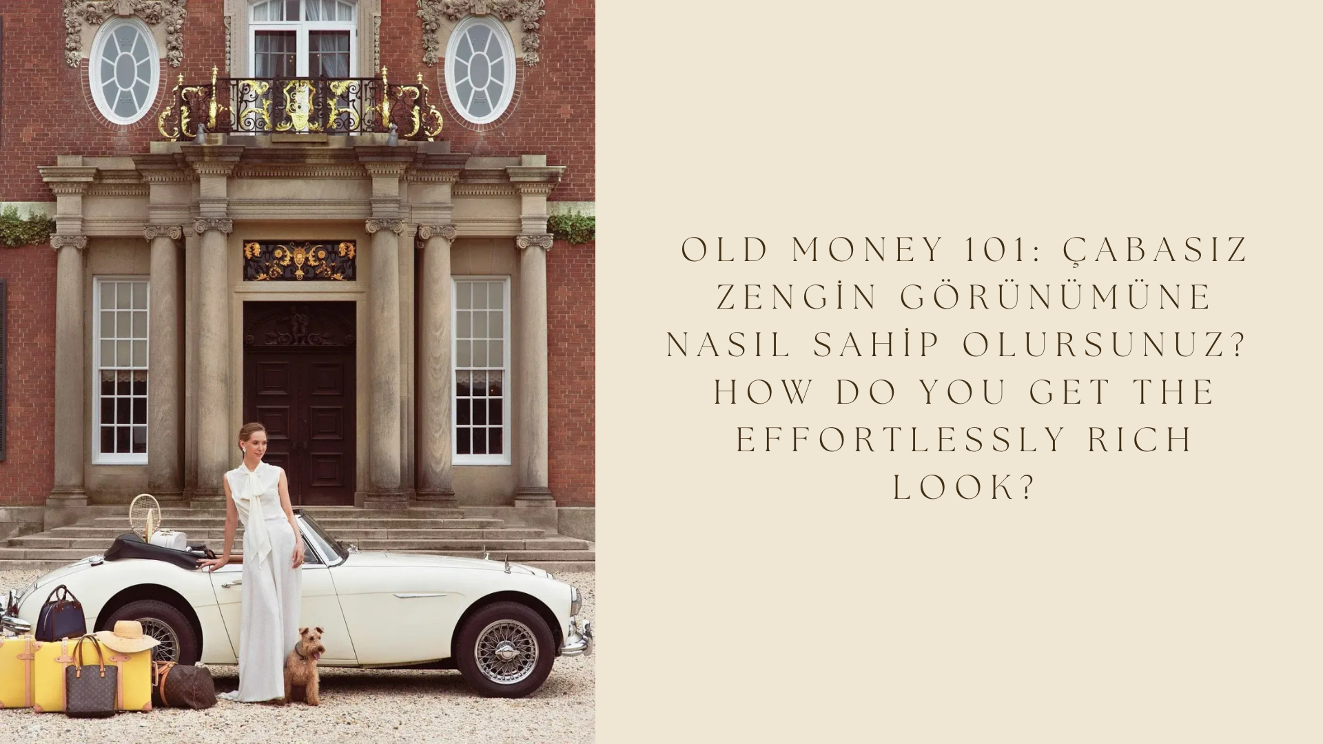 Old Money 101: Çabasız zengin görünümüne nasıl sahip olursunuz? / How do  you get the effortlessly rich look? – Typelish