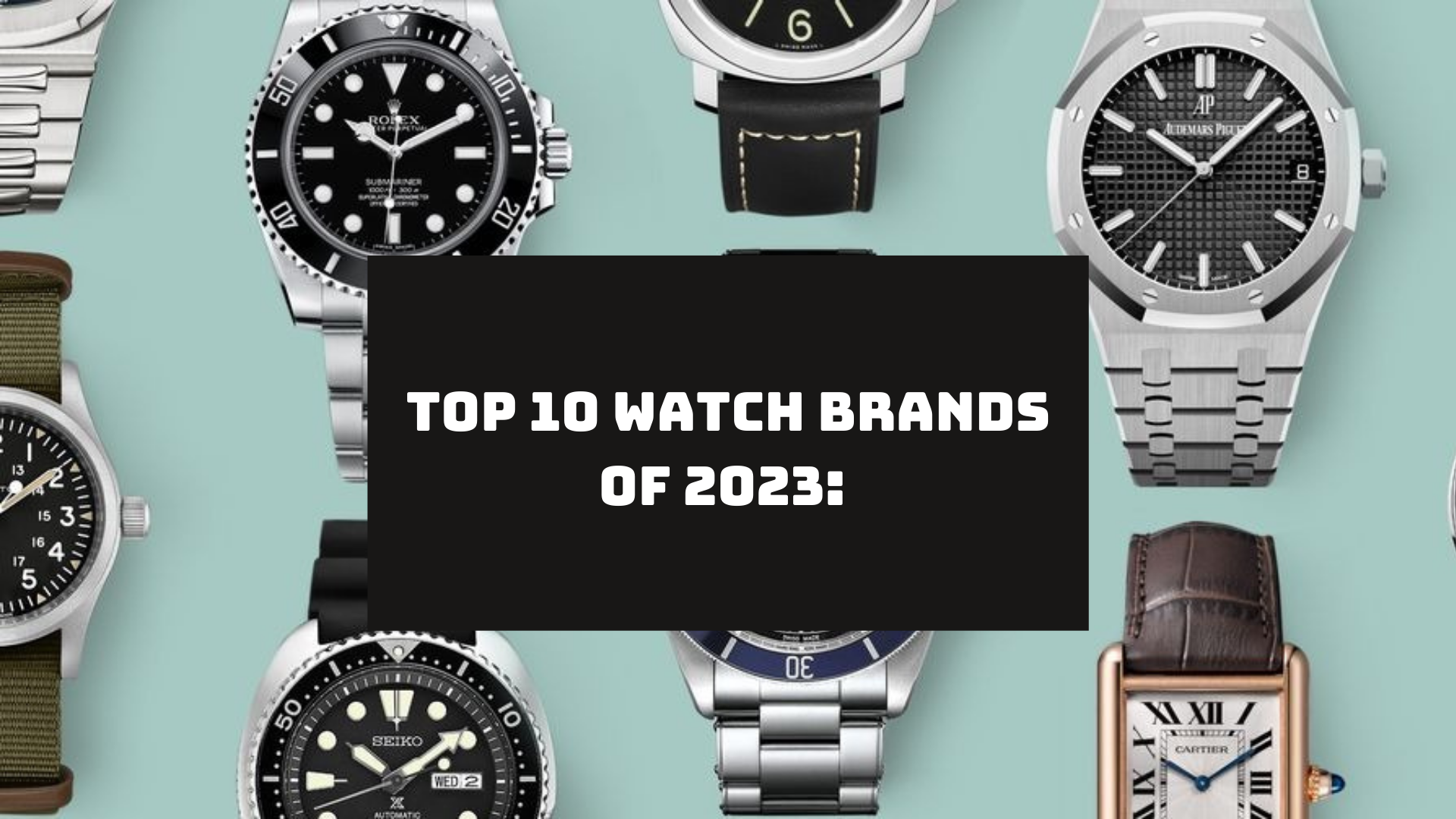 Top 10 Luxury Watch Brands You Should Know